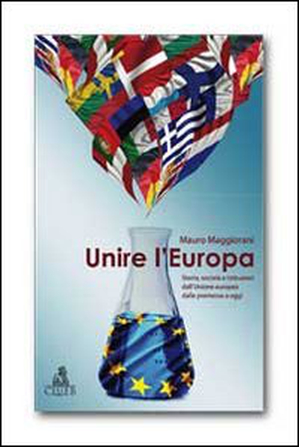 Unire l'Europa. Storia, società e istituzioni dell'Unione europea dalle premesse a oggi - Librerie.coop Unire l'Europa. Storia, società e istituzioni dell'Unione europea dalle premesse a oggi - Librerie.coop