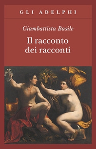 Il racconto dei racconti ovvero il trattenimento dei piccoli - Librerie.coop