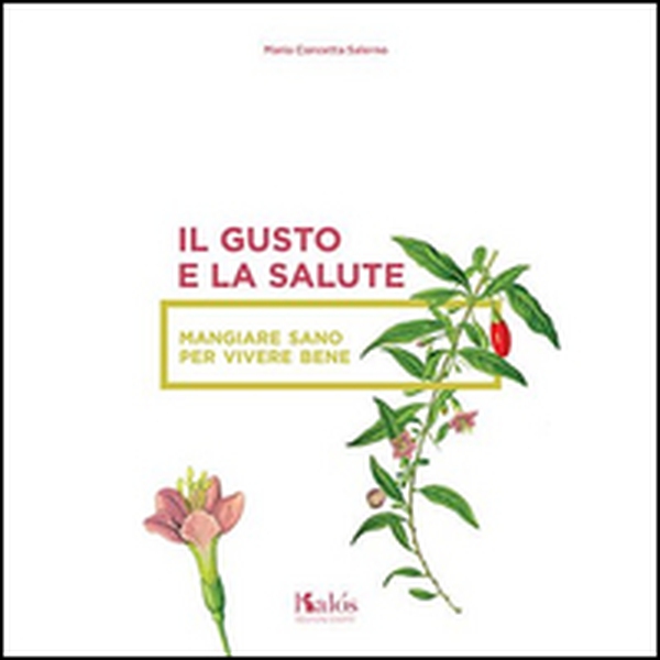 Il gusto e la salute. Mangiare sano per vivere bene - Librerie.coop Il gusto e la salute. Mangiare sano per vivere bene - Librerie.coop