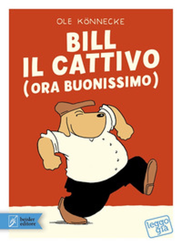 Bill il cattivo (ora buonissimo) - Librerie.coop Bill il cattivo (ora buonissimo) - Librerie.coop
