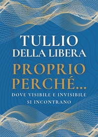 Proprio perché...dove visibile e invisibile si incontrano - Librerie.coop