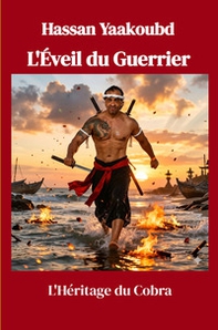 L'eveil du guerrier. L'heritage du cobra - Librerie.coop