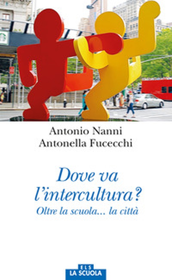 Dove va l'intercultura? Oltre la scuola... la città - Librerie.coop Dove va l'intercultura? Oltre la scuola... la città - Librerie.coop