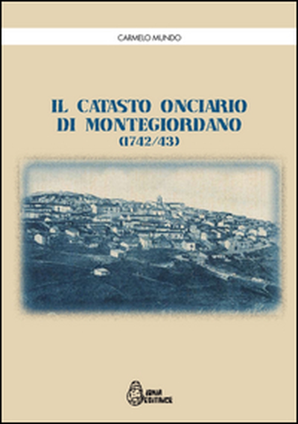 Il catasto onciario di Montegiordano (1742-43) - Librerie.coop Il catasto onciario di Montegiordano (1742-43) - Librerie.coop