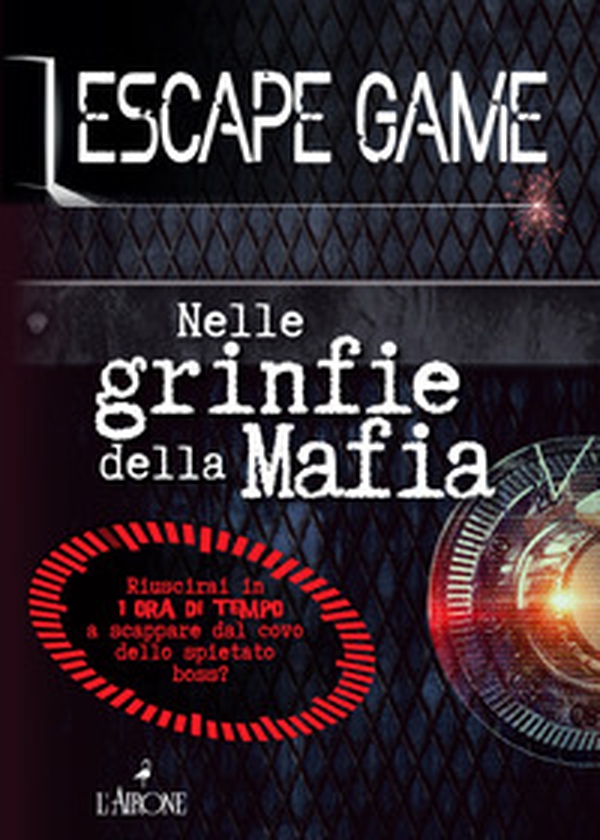 Nelle grinfie della mafia. Escape game - Librerie.coop Nelle grinfie della mafia. Escape game - Librerie.coop