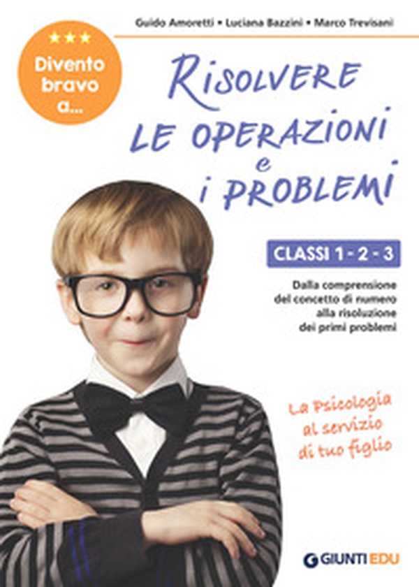 Divento bravo a... risolvere le operazioni e i problemi. Classi 1-2-3. Dalla comprensione del concetto di numero alla risoluzione dei primi problemi - Librerie.coop Divento bravo a... risolvere le operazioni e i problemi. Classi 1-2-3. Dalla comprensione del concetto di numero alla risoluzione dei primi problemi - Librerie.coop