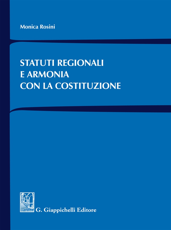 Statuti regionali e armonia con la Costituzione - Librerie.coop Statuti regionali e armonia con la Costituzione - Librerie.coop