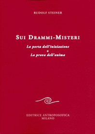 Sui drammi-misteri. La porta dell'iniziazione e La prova dell'anima - Librerie.coop