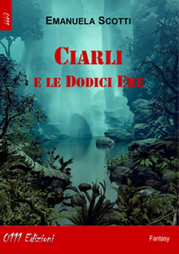 Ciarli e le dodici ere - Librerie.coop Ciarli e le dodici ere - Librerie.coop