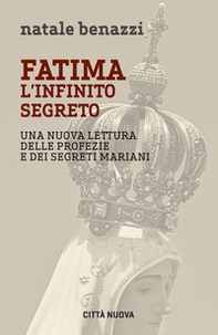 Fatima. L'infinito segreto. Una nuova lettura delle profezie e dei segreti mariani - Librerie.coop