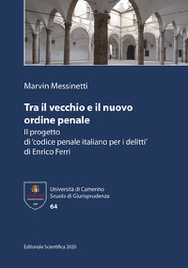 Tra il vecchio e il nuovo ordine penale. Il progetto di 'codice penale italiano per i delitti' di Enrico Ferri - Librerie.coop Tra il vecchio e il nuovo ordine penale. Il progetto di 'codice penale italiano per i delitti' di Enrico Ferri - Librerie.coop