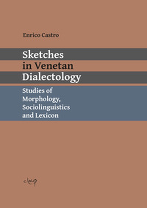 Sketches in Venetan dialectology. Studies of morphology, sociolinguistics and lexicon. Ediz. italiana e inglese - Librerie.coop