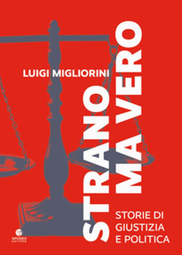 Strano ma vero. Storie di giustizia e politica - Librerie.coop Strano ma vero. Storie di giustizia e politica - Librerie.coop
