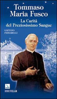Tommaso Maria Fusco. La carità del preziosissimo sangue - Librerie.coop