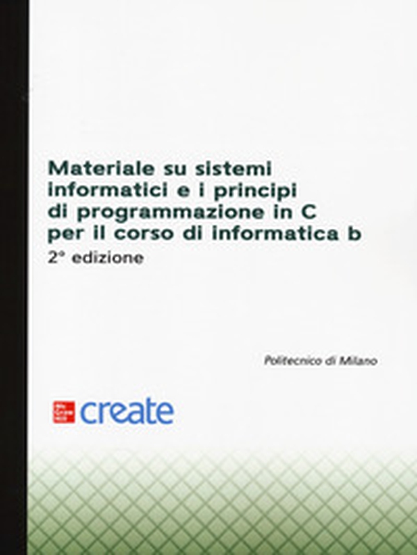 Materiale su sistemi informatici e i principi di programmazione in C per il corso di Informatica B - Librerie.coop Materiale su sistemi informatici e i principi di programmazione in C per il corso di Informatica B - Librerie.coop