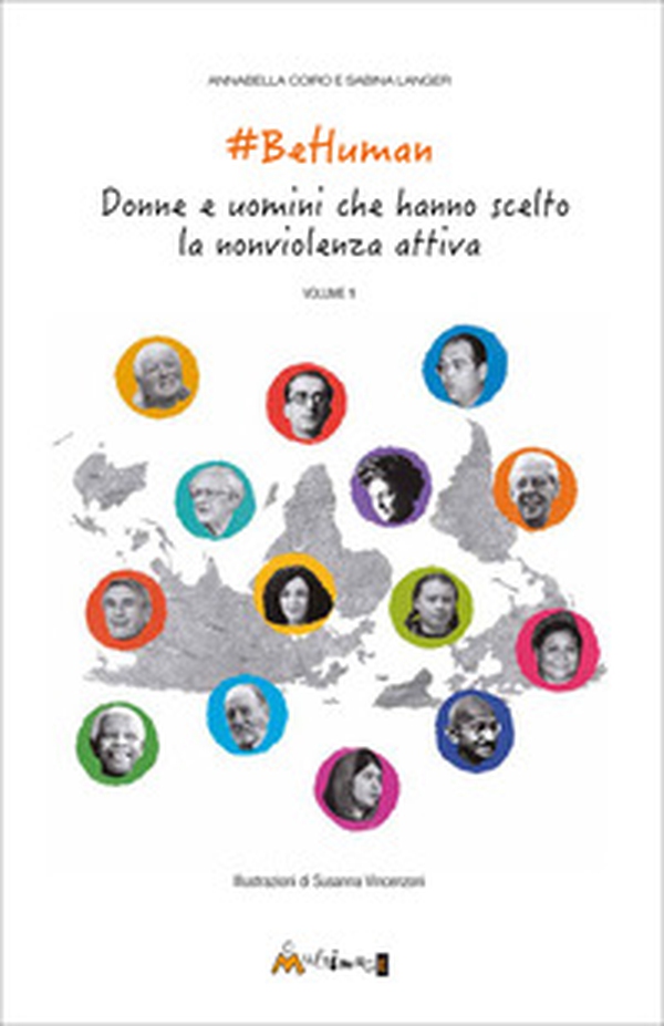 BeHuman. Donne e uomini che hanno scelto la nonviolenza attiva - Vol. 1 - Librerie.coop