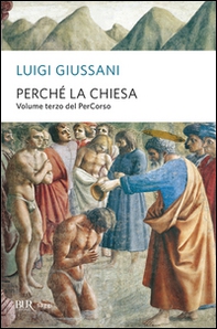 Perché la Chiesa. Volume terzo del PerCorso - Librerie.coop
