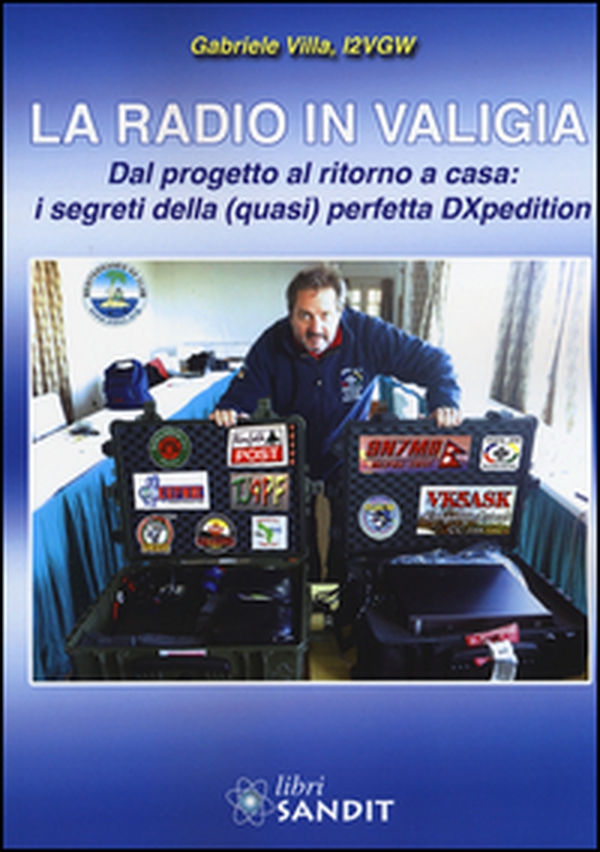 La radio in valigia. Dal progetto al ritorno a casa: i segreti della (quasi) perfetta DXpedition - Librerie.coop