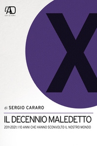 Il decennio maledetto. 2011-2021: i 10 anni che hanno sconvolto il nostro mondo - Librerie.coop