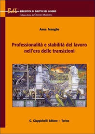Professionalità e stabilità del lavoro nell'era delle transizioni - Librerie.coop