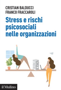 Stress e rischi psicosociali nelle organizzazioni. Linee operative per la diagnosi e il controllo dello stress da lavoro - Librerie.coop