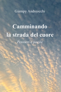 Camminando la strada del cuore - Librerie.coop