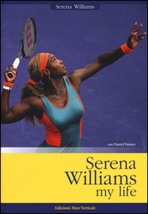 Serena Williams. My life - Librerie.coop Serena Williams. My life - Librerie.coop