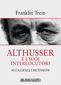 Althusser e i suoi interlocutori. Accoglienza e recensione - Librerie.coop