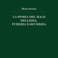 La storia del male. Bellezza, purezza e sicurezza - Librerie.coop