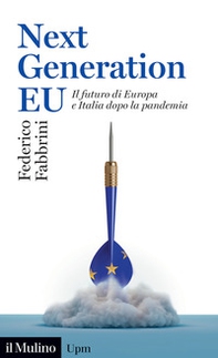 Next Generation EU. Il futuro di Europa e Italia dopo la pandemia - Librerie.coop