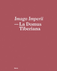 Imago Imperii. La domus Tiberiana. Ediz. italiana e inglese - Librerie.coop
