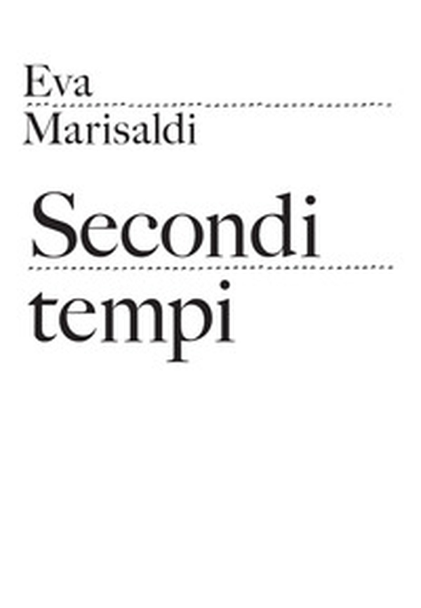 Eva Marisaldi. Secondi tempi - Librerie.coop Eva Marisaldi. Secondi tempi - Librerie.coop