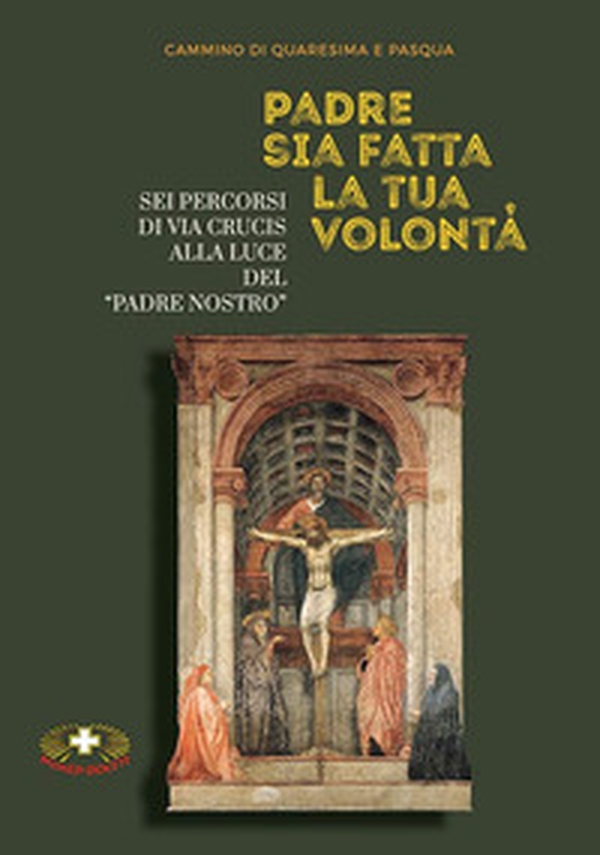 Padre sia fatta la tua volontà. Sei percorsi di Via Crucis alla luce del «Padre Nostro» - Librerie.coop Padre sia fatta la tua volontà. Sei percorsi di Via Crucis alla luce del «Padre Nostro» - Librerie.coop