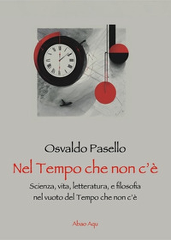 Nel tempo che non c'è. Scienza, vita, letteratura, e filosofia nel vuoto del tempo che non c'è - Librerie.coop Nel tempo che non c'è. Scienza, vita, letteratura, e filosofia nel vuoto del tempo che non c'è - Librerie.coop