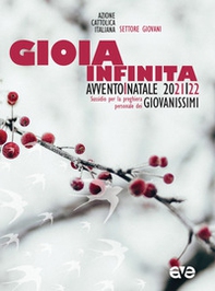 Gioia infinita. Avvento e Natale 2021 Giovanissimi. Sussidi per la preghiera personale - Librerie.coop