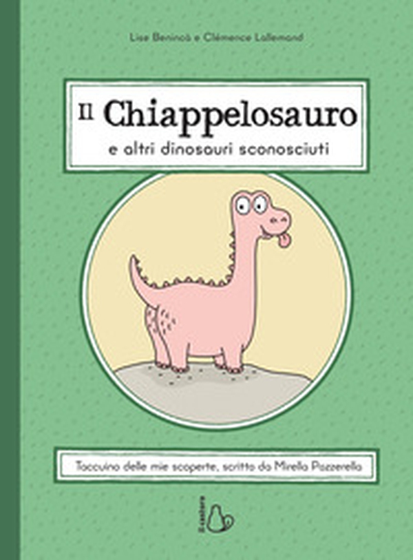 Il chiappelosauro e altri dinosauri sconosciuti - Librerie.coop Il chiappelosauro e altri dinosauri sconosciuti - Librerie.coop