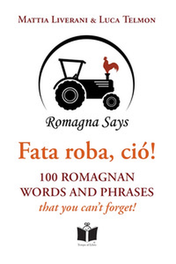 Fata roba, ciò! 100 romagnan words and phrases that you can't forget - Librerie.coop Fata roba, ciò! 100 romagnan words and phrases that you can't forget - Librerie.coop