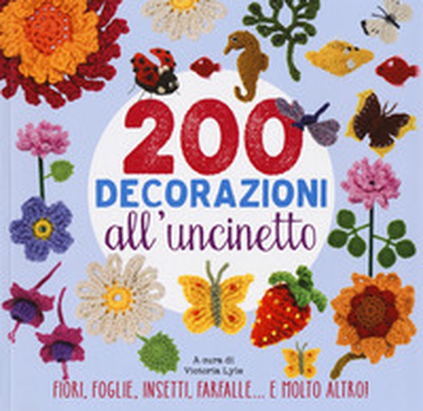 200 decorazioni all'uncinetto - Librerie.coop 200 decorazioni all'uncinetto - Librerie.coop
