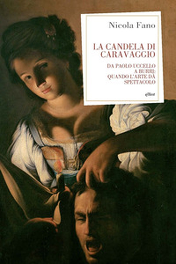 La candela di Caravaggio. Da Paolo Uccello a Burri: quando l'arte dà spettacolo - Librerie.coop La candela di Caravaggio. Da Paolo Uccello a Burri: quando l'arte dà spettacolo - Librerie.coop