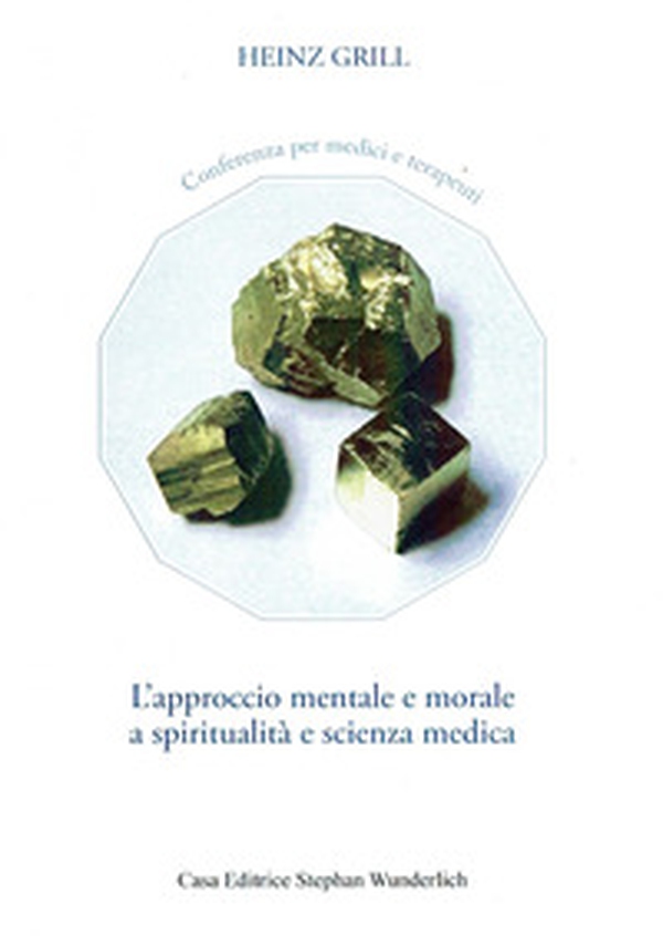 L'approccio mentale e morale a spiritualità e scienza medica. Conferenza per medici e terapeuti - Librerie.coop L'approccio mentale e morale a spiritualità e scienza medica. Conferenza per medici e terapeuti - Librerie.coop