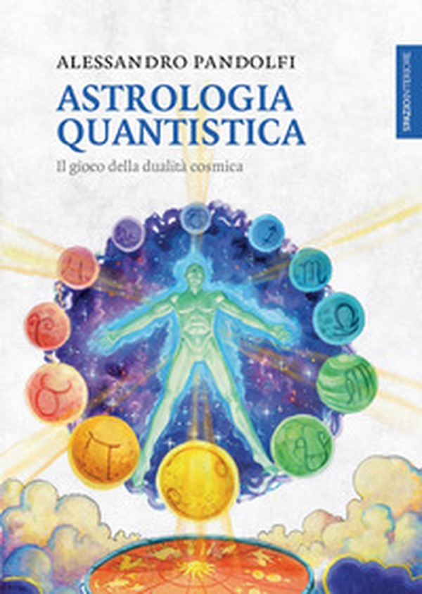 Astrologia quantistica. Il gioco della dualità cosmica - Librerie.coop Astrologia quantistica. Il gioco della dualità cosmica - Librerie.coop