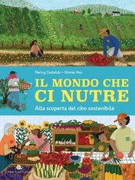 Il mondo che ci nutre. Alla scoperta del cibo sostenibile - Librerie.coop Il mondo che ci nutre. Alla scoperta del cibo sostenibile - Librerie.coop