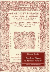 Benedetto Binago e il mottetto a Milano - Librerie.coop Benedetto Binago e il mottetto a Milano - Librerie.coop