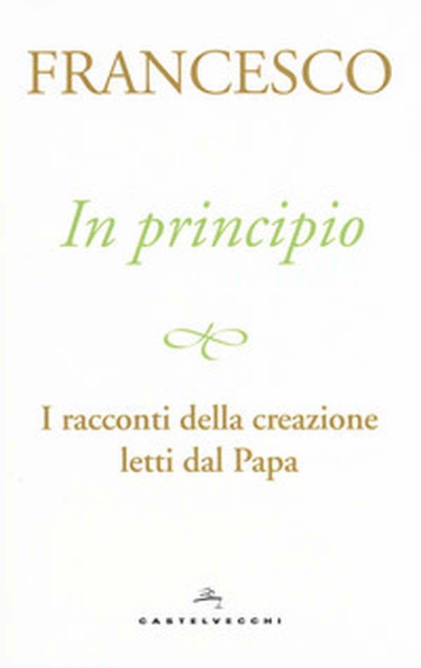 In principio. I racconti della creazione letti dal Papa - Librerie.coop In principio. I racconti della creazione letti dal Papa - Librerie.coop