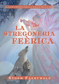 La stregoneria Feérica. Alla scoperta della magia delle fate - Librerie.coop La stregoneria Feérica. Alla scoperta della magia delle fate - Librerie.coop
