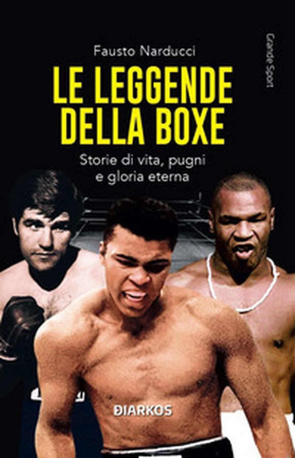 Le leggende della boxe. Storie di vita, pugni e gloria eterna - Librerie.coop Le leggende della boxe. Storie di vita, pugni e gloria eterna - Librerie.coop