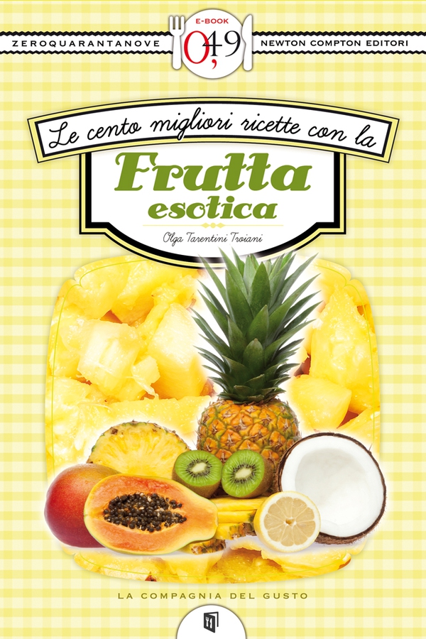 Le cento migliori ricette con la frutta esotica - Librerie.coop Le cento migliori ricette con la frutta esotica - Librerie.coop