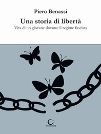 Una storia di libertà. Vita di un giovane durante il regime fascista - Librerie.coop