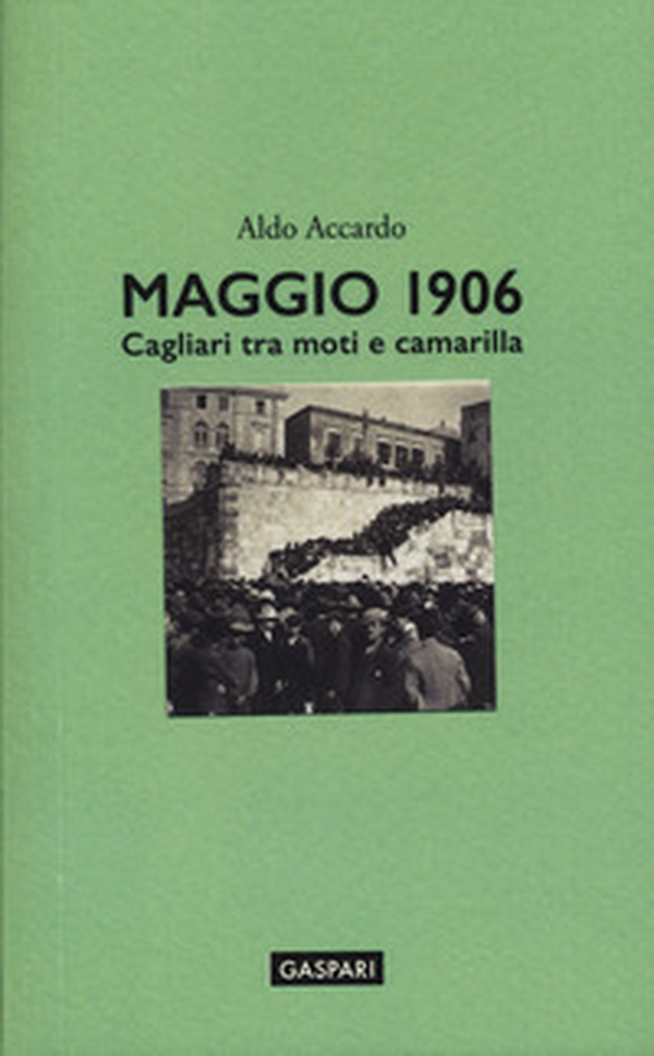 Maggio 1906. Cagliari tra moti e camarilla - Librerie.coop Maggio 1906. Cagliari tra moti e camarilla - Librerie.coop