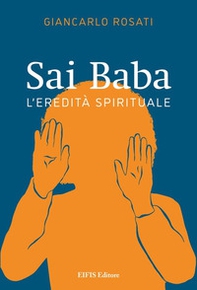 Sai Baba. L'eredità spirituale - Librerie.coop Sai Baba. L'eredità spirituale - Librerie.coop
